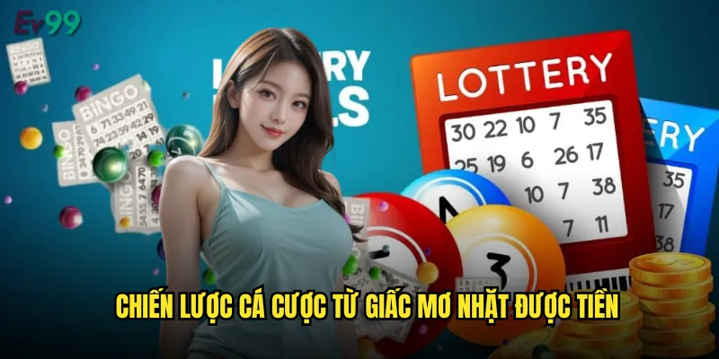Giấc Mơ Nhặt Được Tiền ev99 Tín Hiệu Vàng Của Thành Công 3 Chiến lược cá cược từ giấc mơ nhặt được tiền