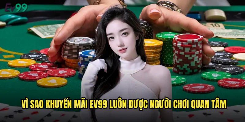 Khuyến Mãi ev99 Nhiều Ưu Đãi Hấp Dẫn Dành Cho Thành Viên 2 Vì Sao Khuyến Mãi ev99 Luôn Được Người Chơi Quan Tâm