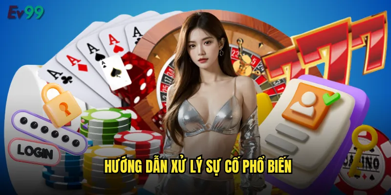 Câu Hỏi Thường Gặp ev99 Giải Đáp Mọi Thắc Mắc Người Chơi 3 Hướng dẫn xử lý sự cố phổ biến