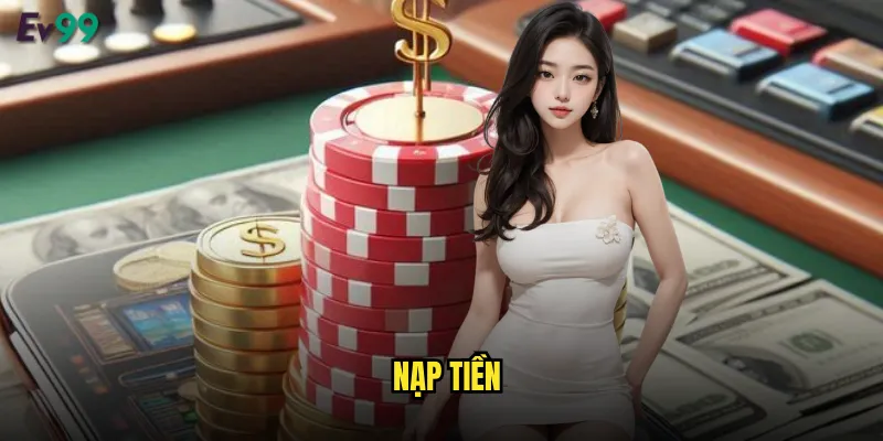 Nạp Tiền ev99 Siêu Nhanh Nhiều Phương Thức Uy Tín 1 nạp tiền