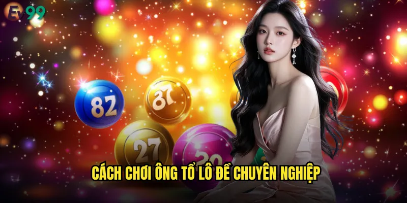 Ông Tổ Lô Đề ev99 Huyền Thoại Cá Cược Trực Tuyến 3 Cách chơi ông tổ lô đề chuyên nghiệp