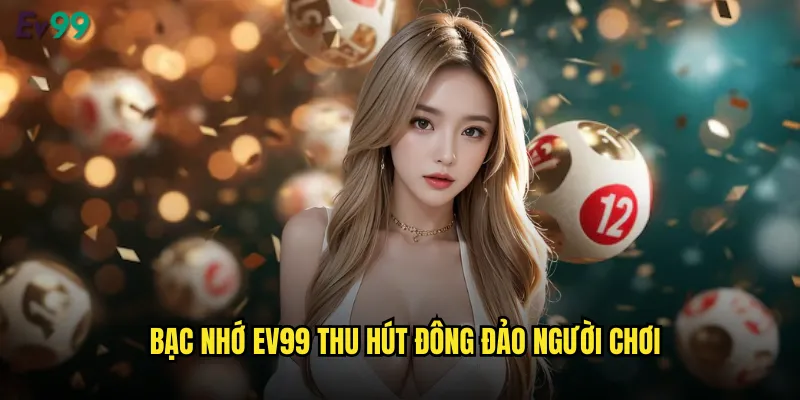 Bạc Nhớ ev99 Trò Chơi Dân Gian Hấp Dẫn Nhất 2 Bạc nhớ ev99 thu hút đông đảo người chơi