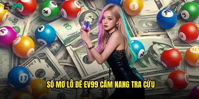 Sổ Mơ Lô Đề ev99 Cẩm Nang Tra Cứu