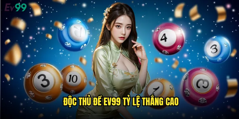 Độc Thủ Đề ev99 Nghệ Thuật Săn Lùng Con Số Duy Nhất 2 Độc thủ đề ev99 tỷ lệ thắng cao