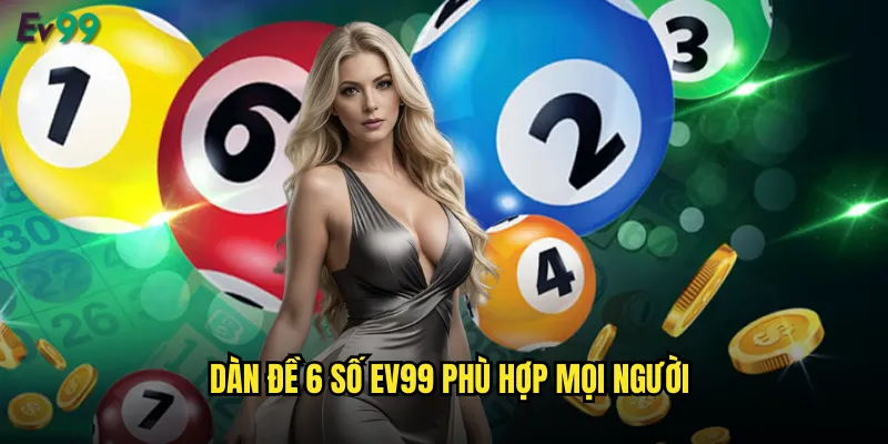Dàn Đề 6 Số ev99 Chiến Lược Tối Giản Hiệu Quả Tối Đa 2 Dàn đề 6 số ev99 phù hợp mọi người