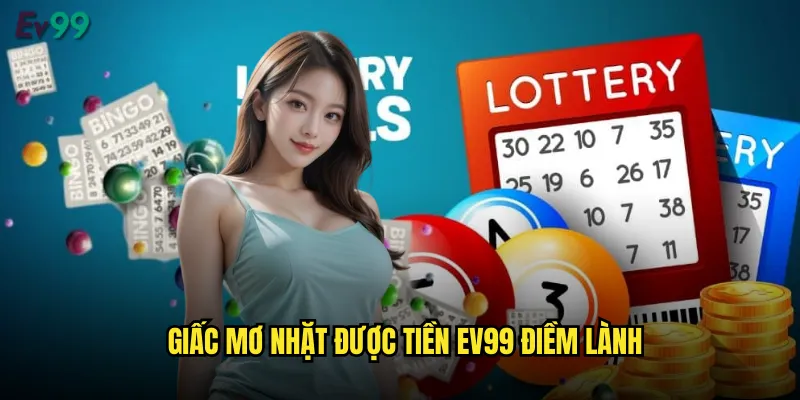 Giấc Mơ Nhặt Được Tiền ev99 Tín Hiệu Vàng Của Thành Công 2 Giấc mơ nhặt được tiền ev99 điềm lành